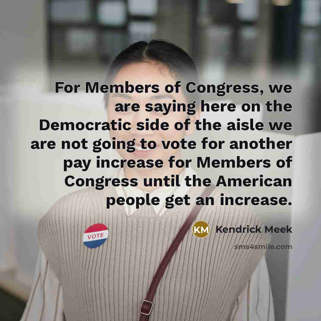 “For Members of Congress, we are saying here on the…” quote by Kendrick Meek