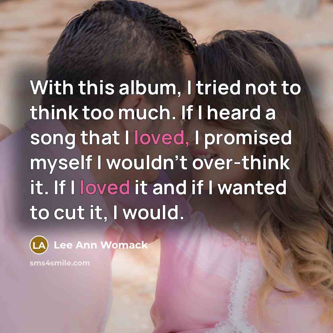 “With this album, I tried not to think too much.…” quote by Lee Ann Womack