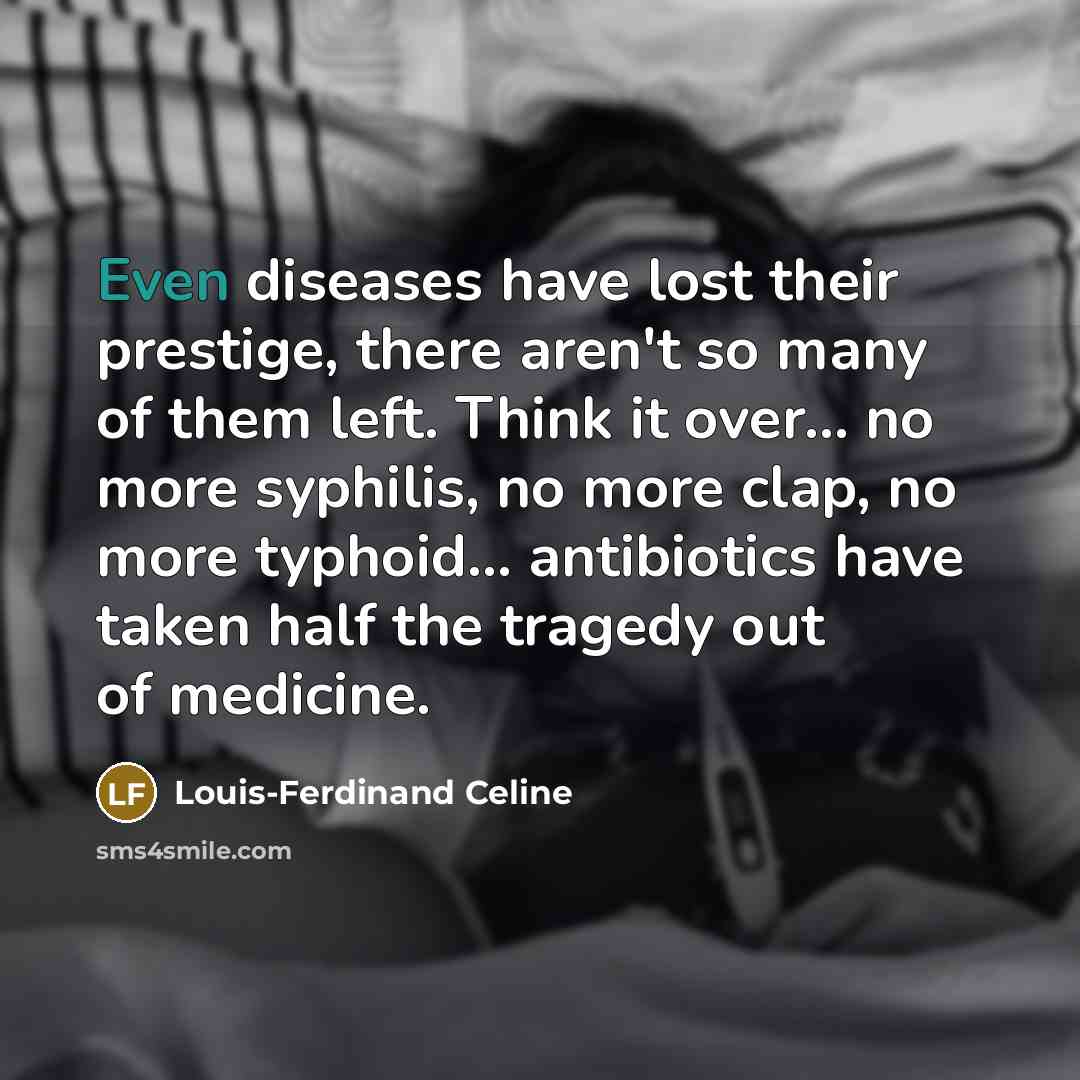 “Even diseases have lost their prestige, there aren't so many…” quote by Louis-Ferdinand Celine