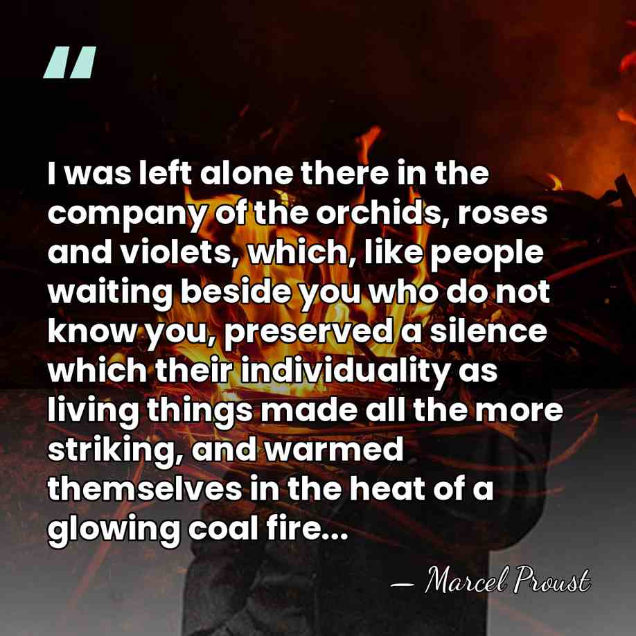 I was left alone there in the company of the orchids, roses&hellip; - Marcel Proust