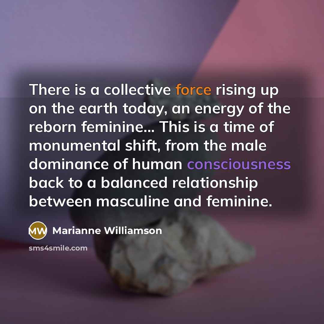 “There is a collective force rising up on the earth…” quote by Marianne Williamson