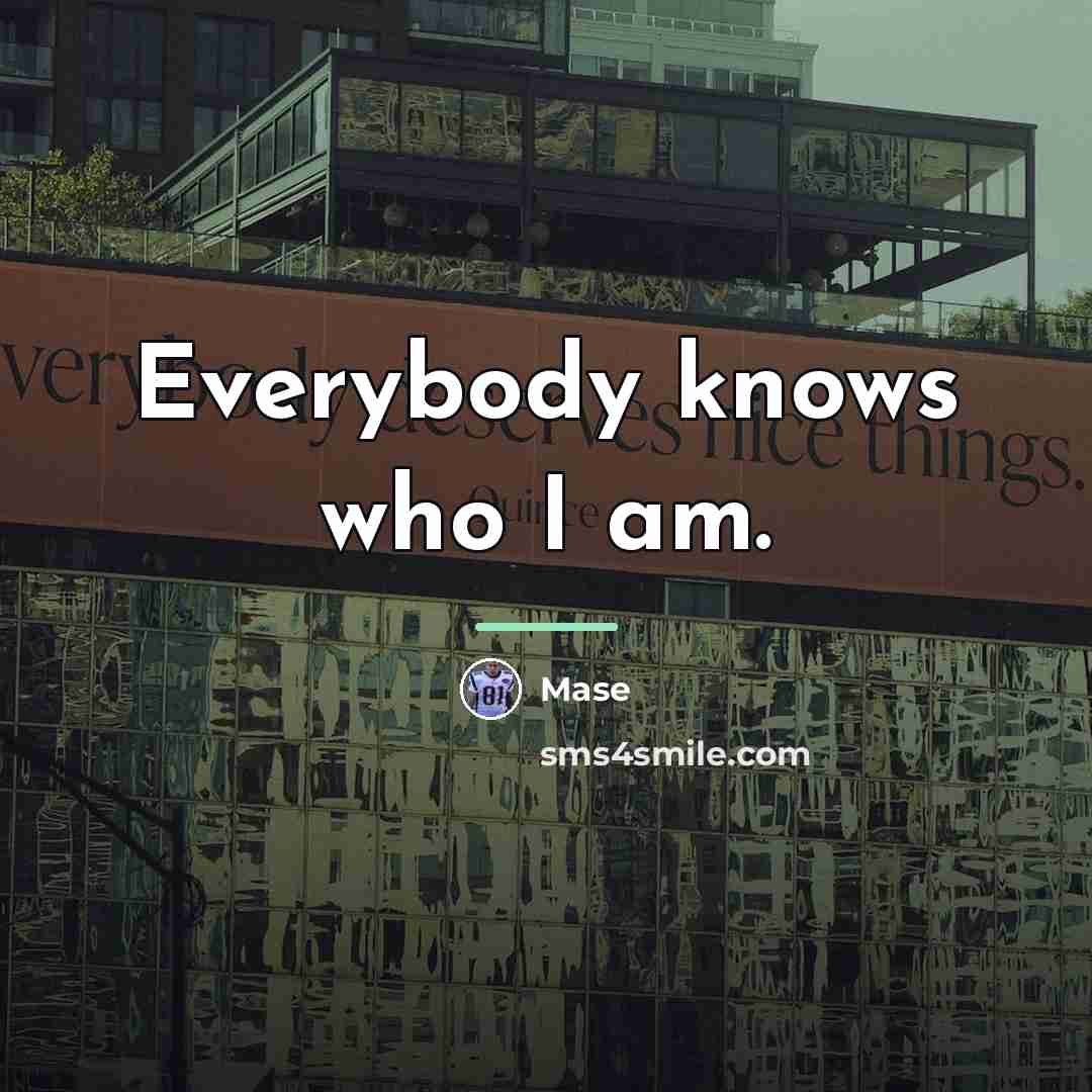 “Everybody knows who I am.…” quote by Mase