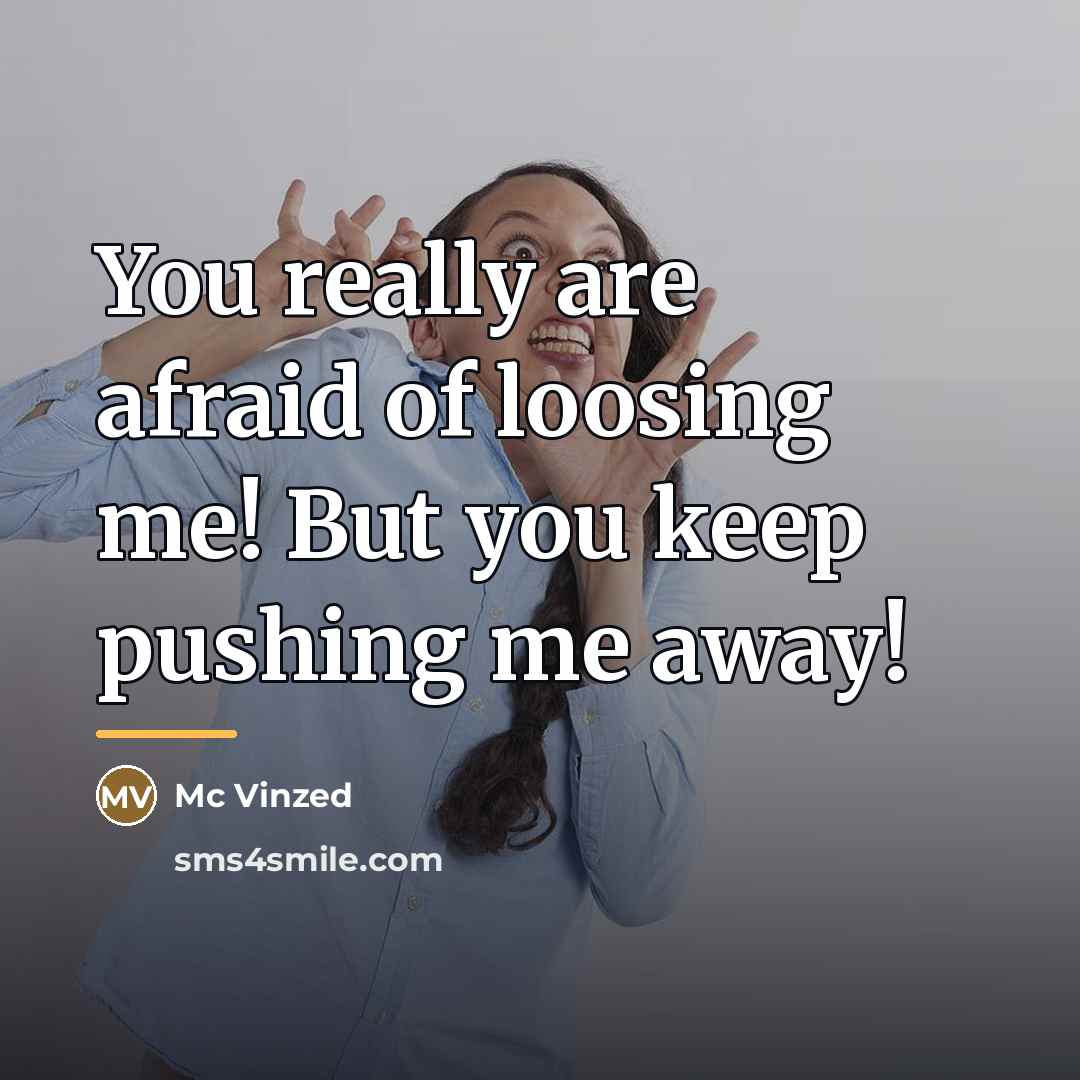 “You really are afraid of loosing me! But you keep…” quote by Mc Vinzed
