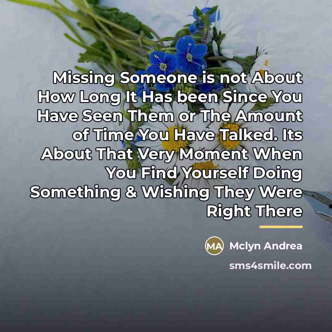 “Missing Someone is not About How Long It Has been…” quote by Mclyn Andrea