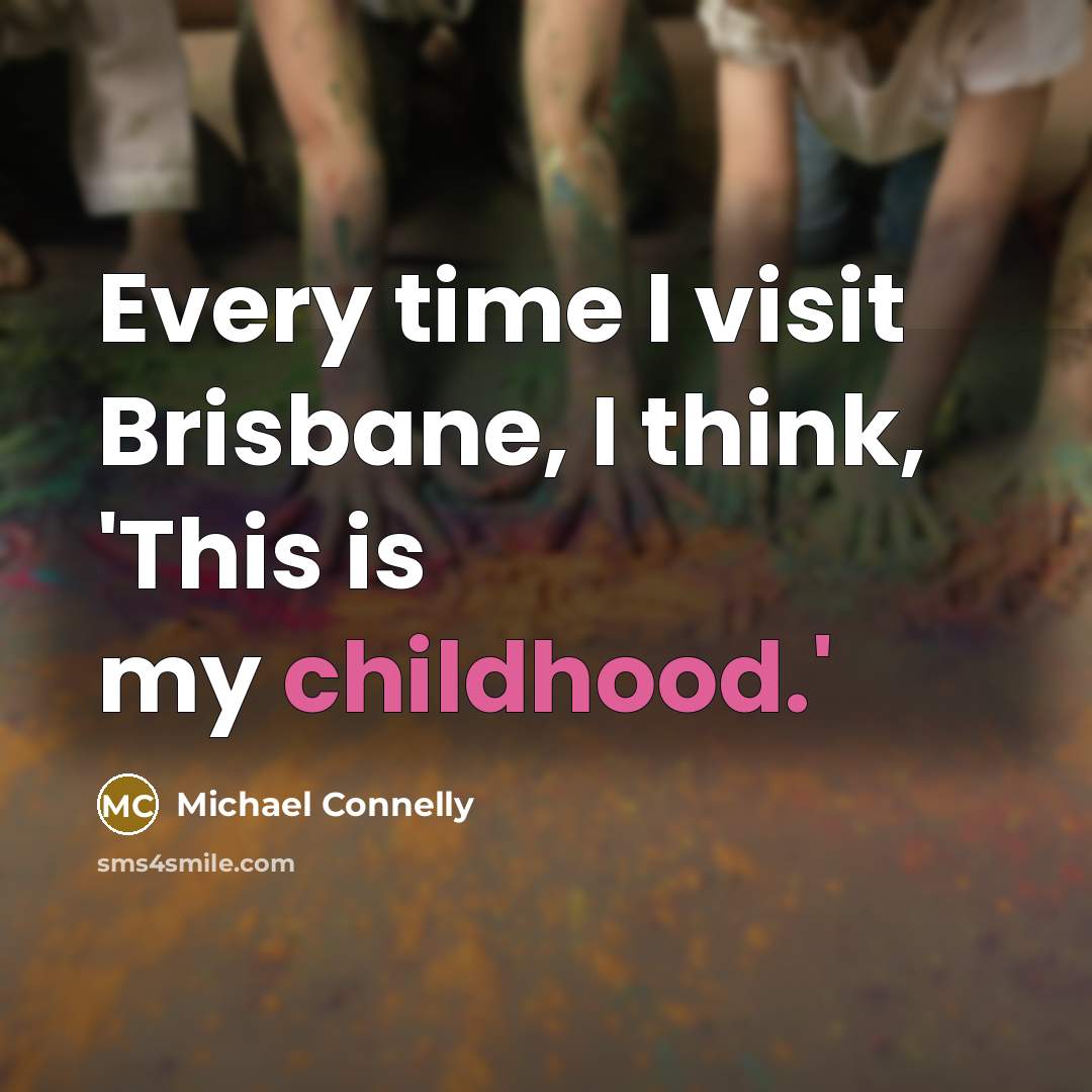 “Every time I visit Brisbane, I think, 'This is my…” quote by Michael Connelly