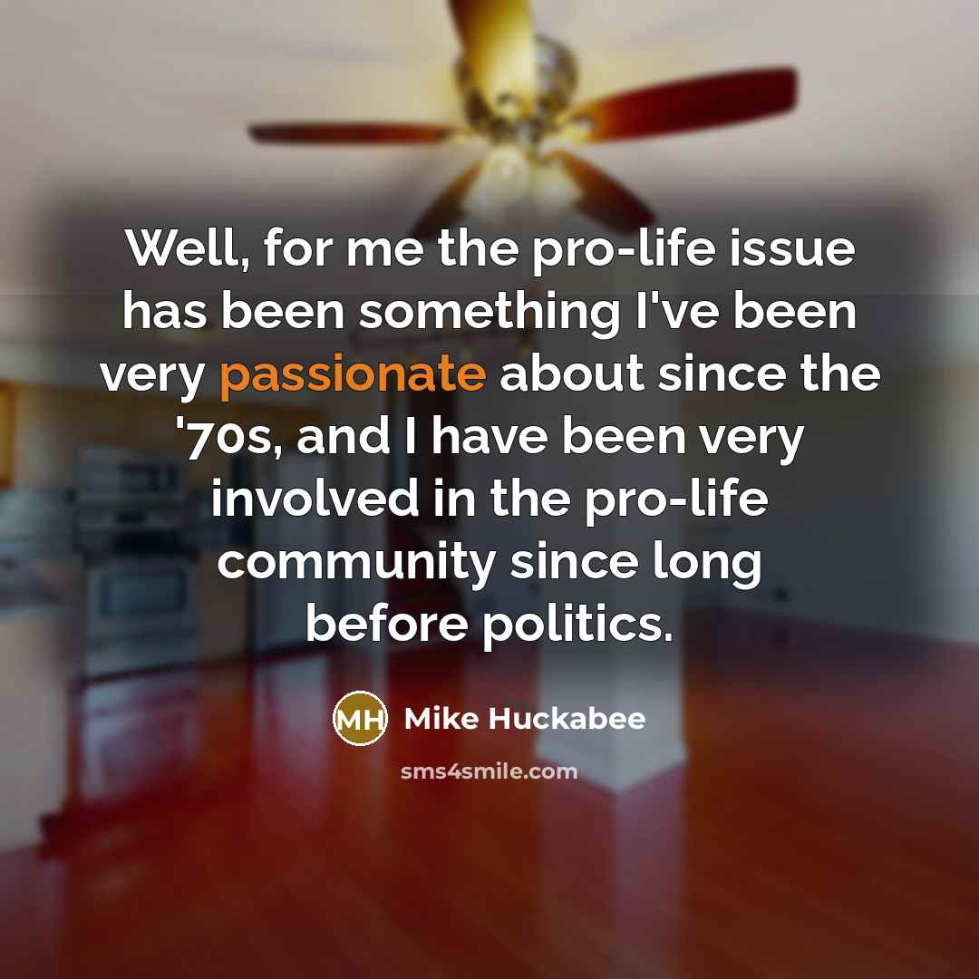 “Well, for me the pro-life issue has been something I've…” quote by Mike Huckabee