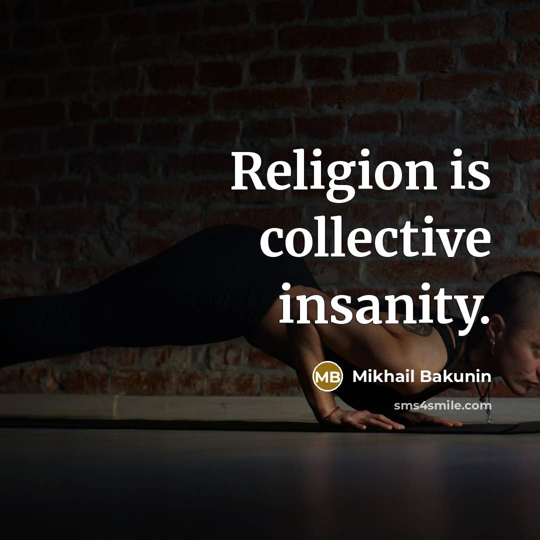 “Religion is collective insanity.” quote by Mikhail Bakunin