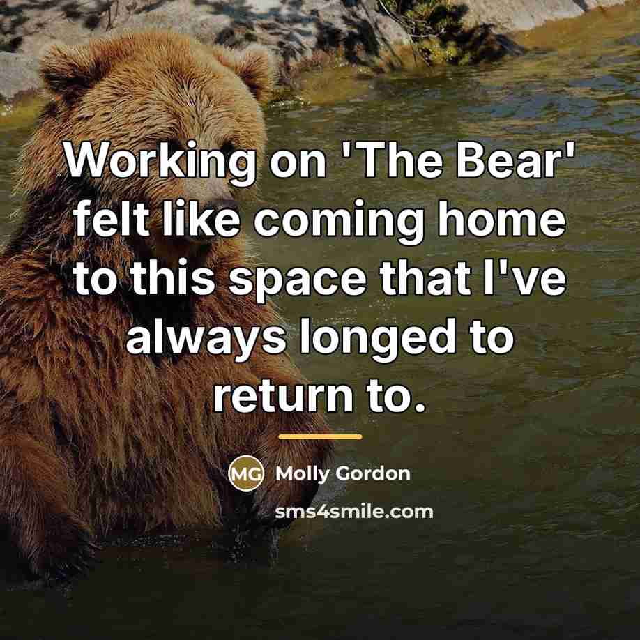 “Working on 'The Bear' felt like coming home to this…” quote by Molly Gordon