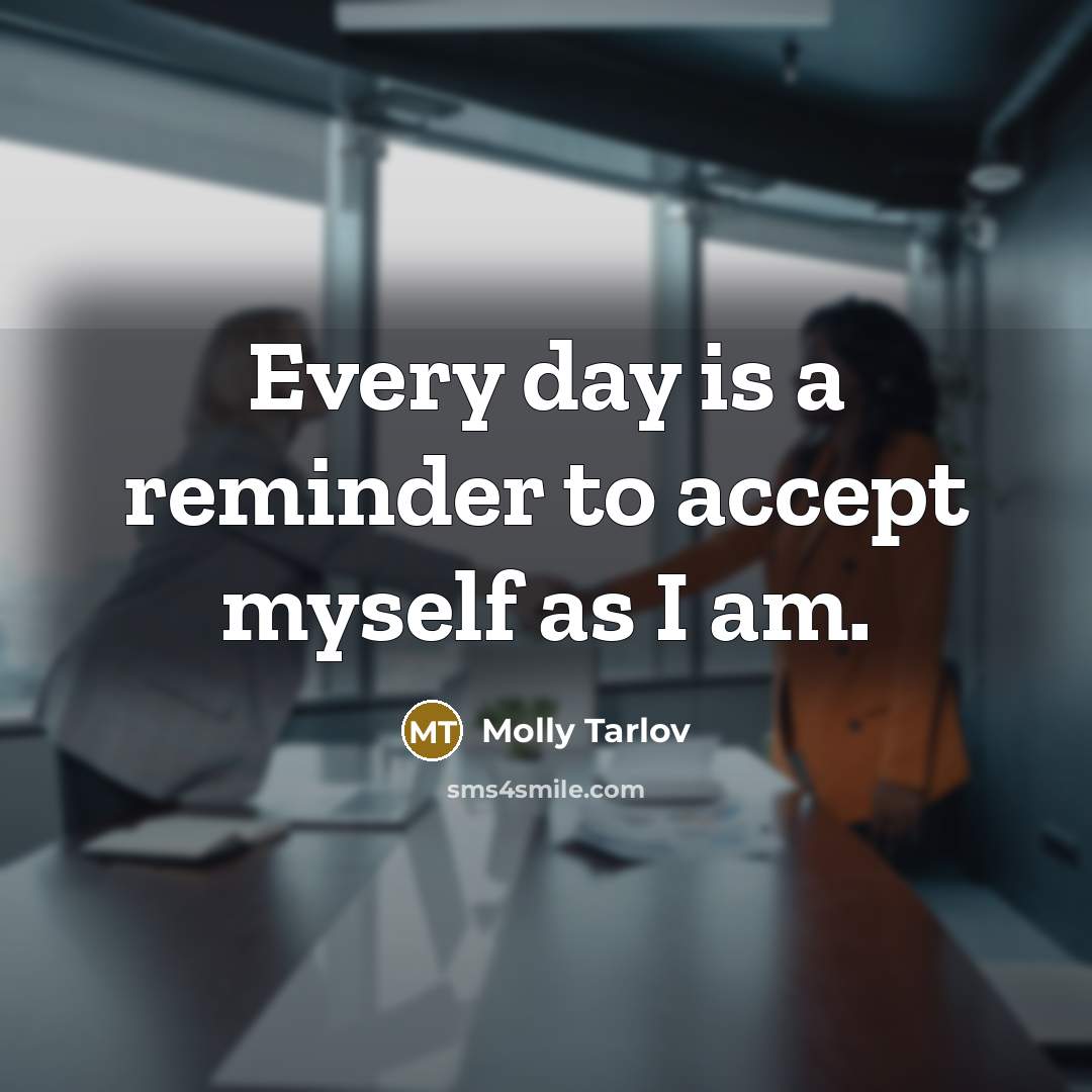 “Every day is a reminder to accept myself as I…” quote by Molly Tarlov