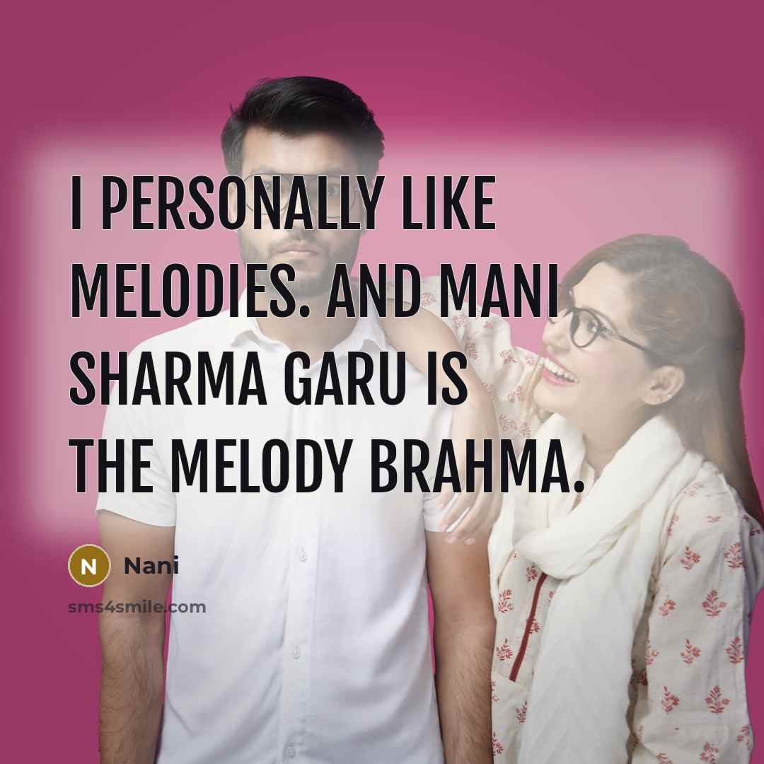 “I personally like melodies. And Mani Sharma garu is the…” quote by Nani