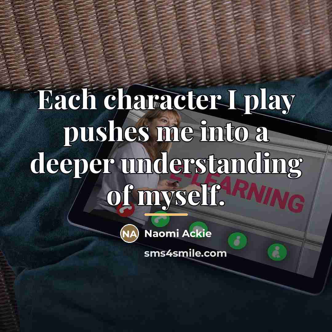 “Each character I play pushes me into a deeper understanding…” quote by Naomi Ackie