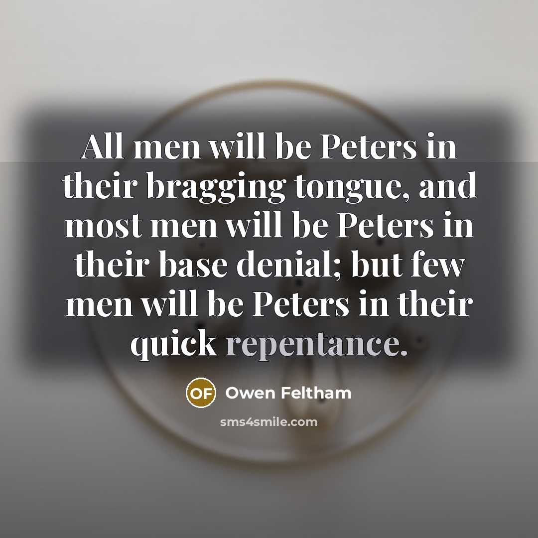 “All men will be Peters in their bragging tongue, and…” quote by Owen Feltham