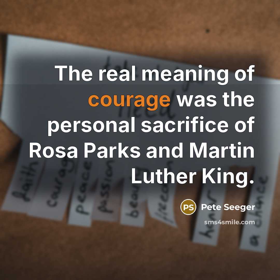 “The real meaning of courage was the personal sacrifice of…” quote by Pete Seeger