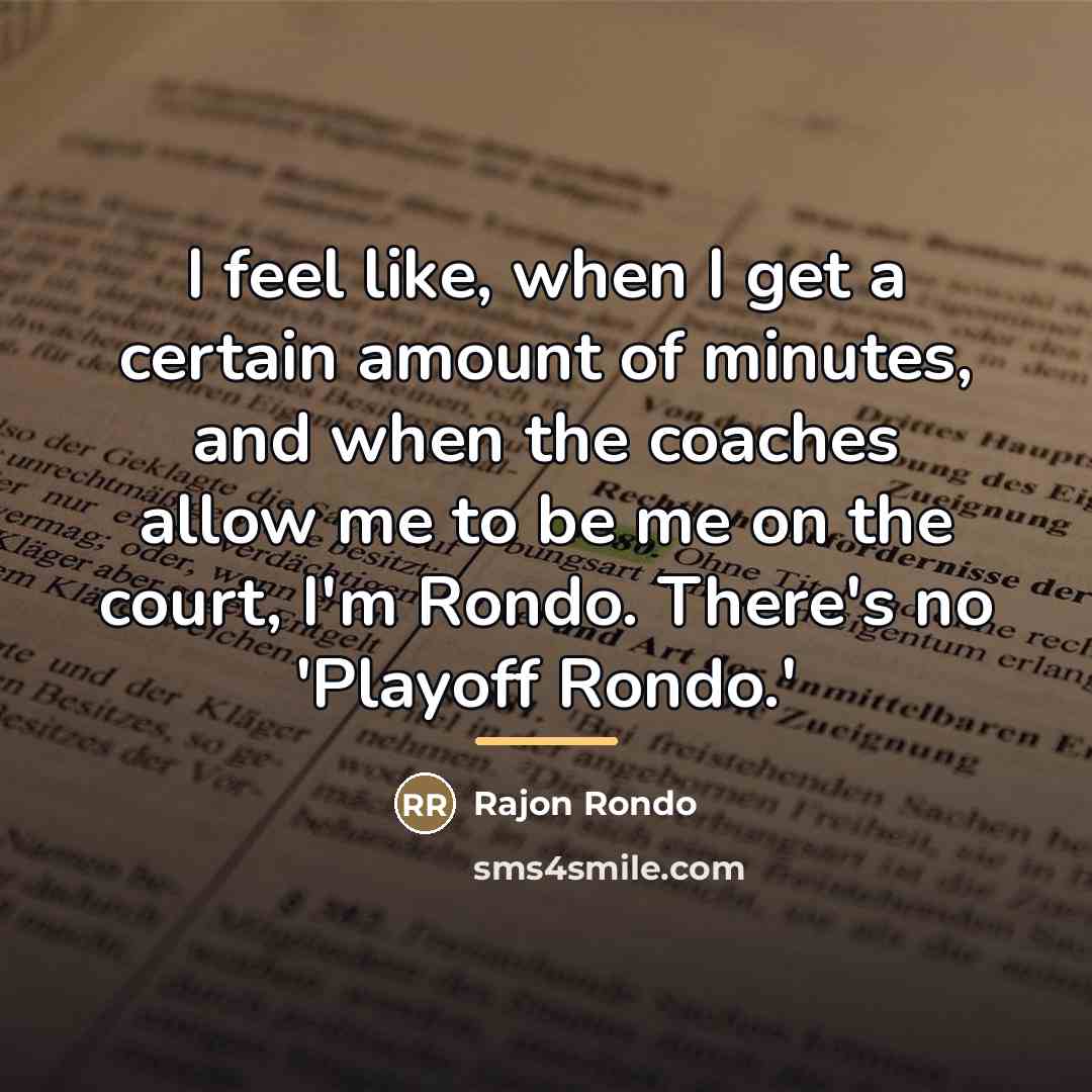 “I feel like, when I get a certain amount of…” quote by Rajon Rondo
