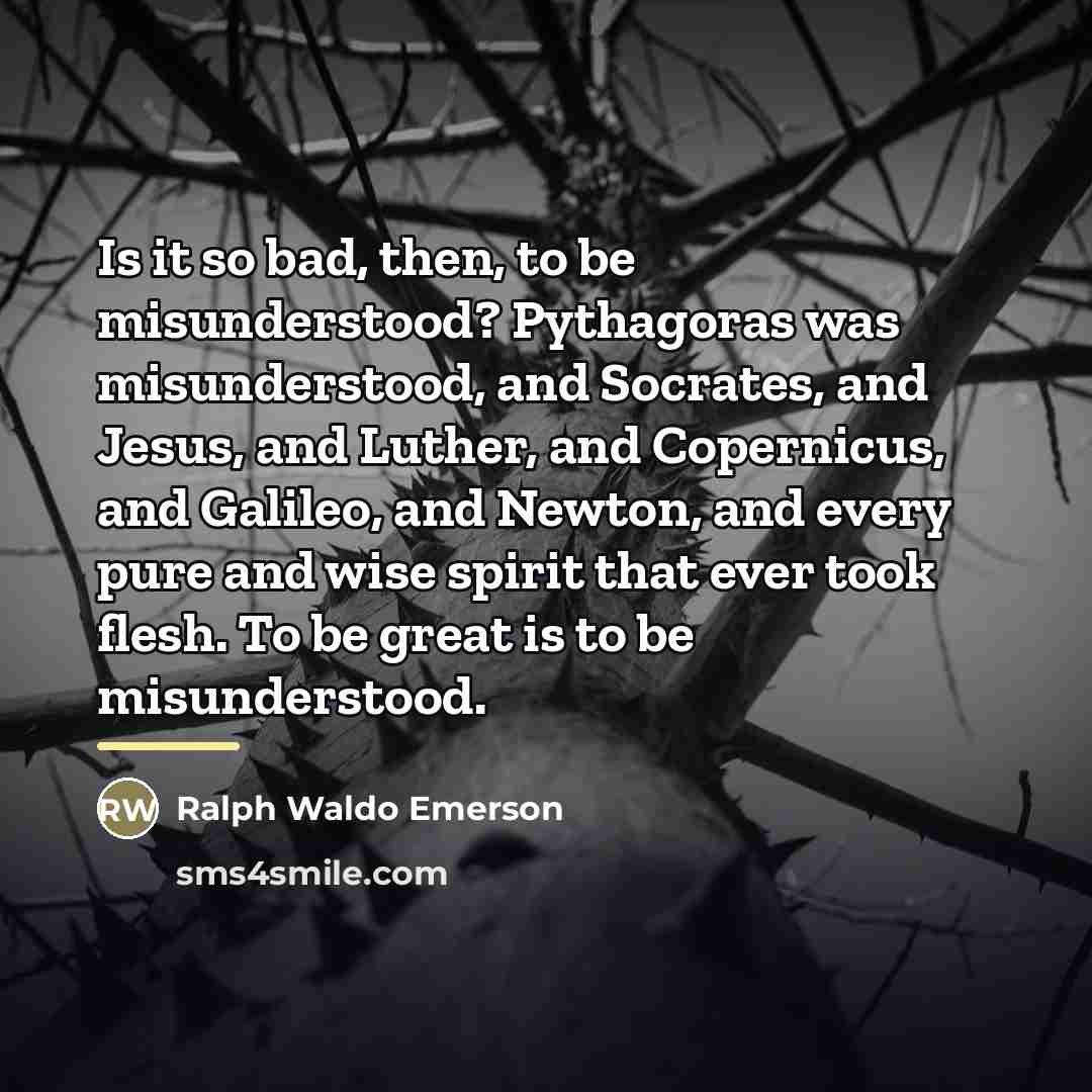 “Is it so bad, then, to be misunderstood? Pythagoras was…” quote by Ralph Waldo Emerson