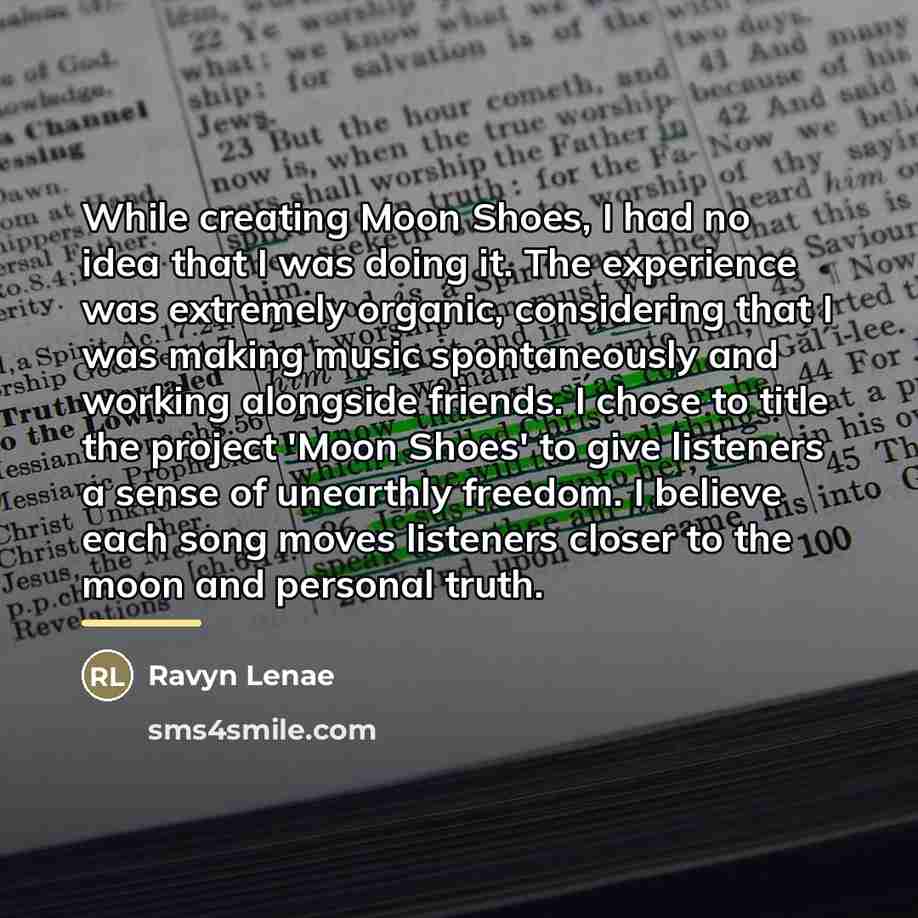“While creating Moon Shoes, I had no idea that I…” quote by Ravyn Lenae