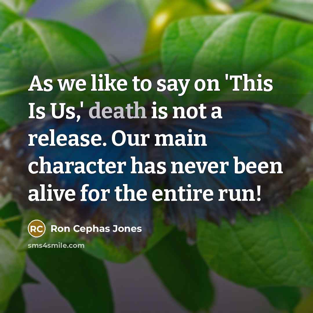 “As we like to say on 'This Is Us,' death…” quote by Ron Cephas Jones