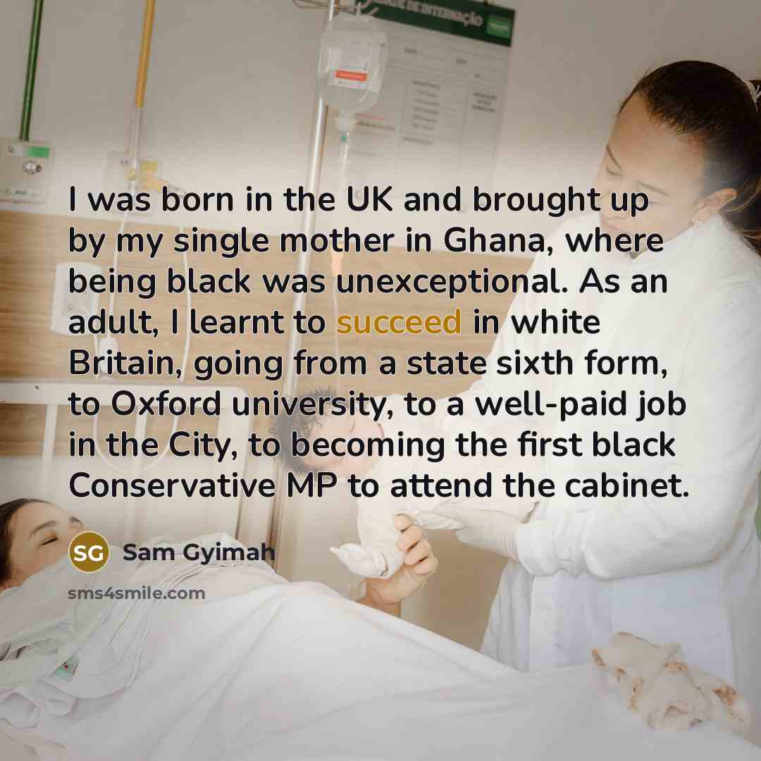 “I was born in the UK and brought up by…” quote by Sam Gyimah