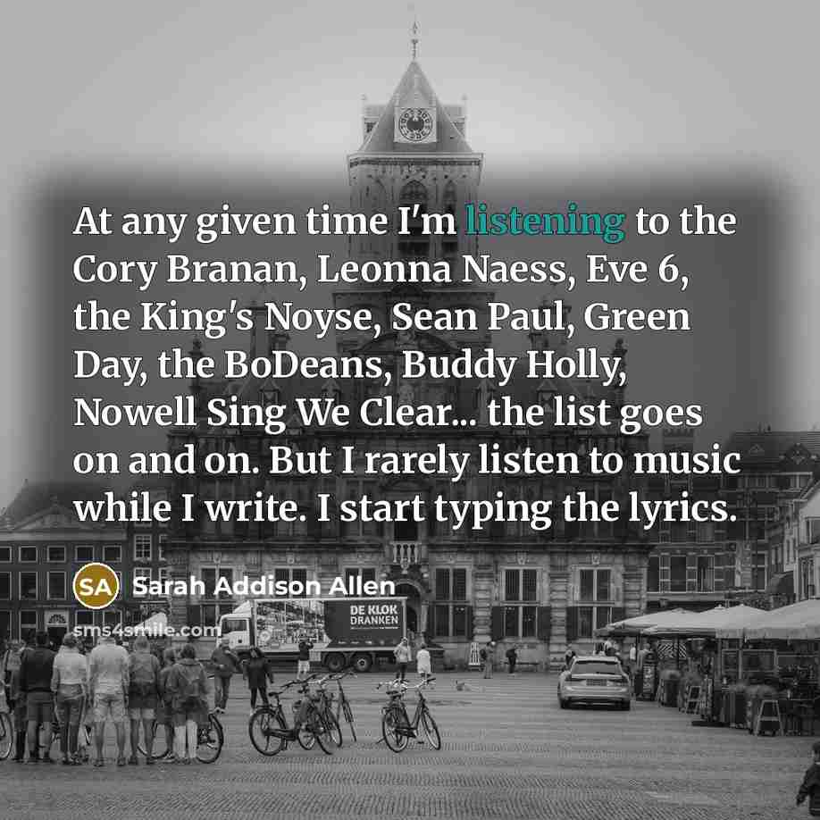“At any given time I'm listening to the Cory Branan,…” quote by Sarah Addison Allen