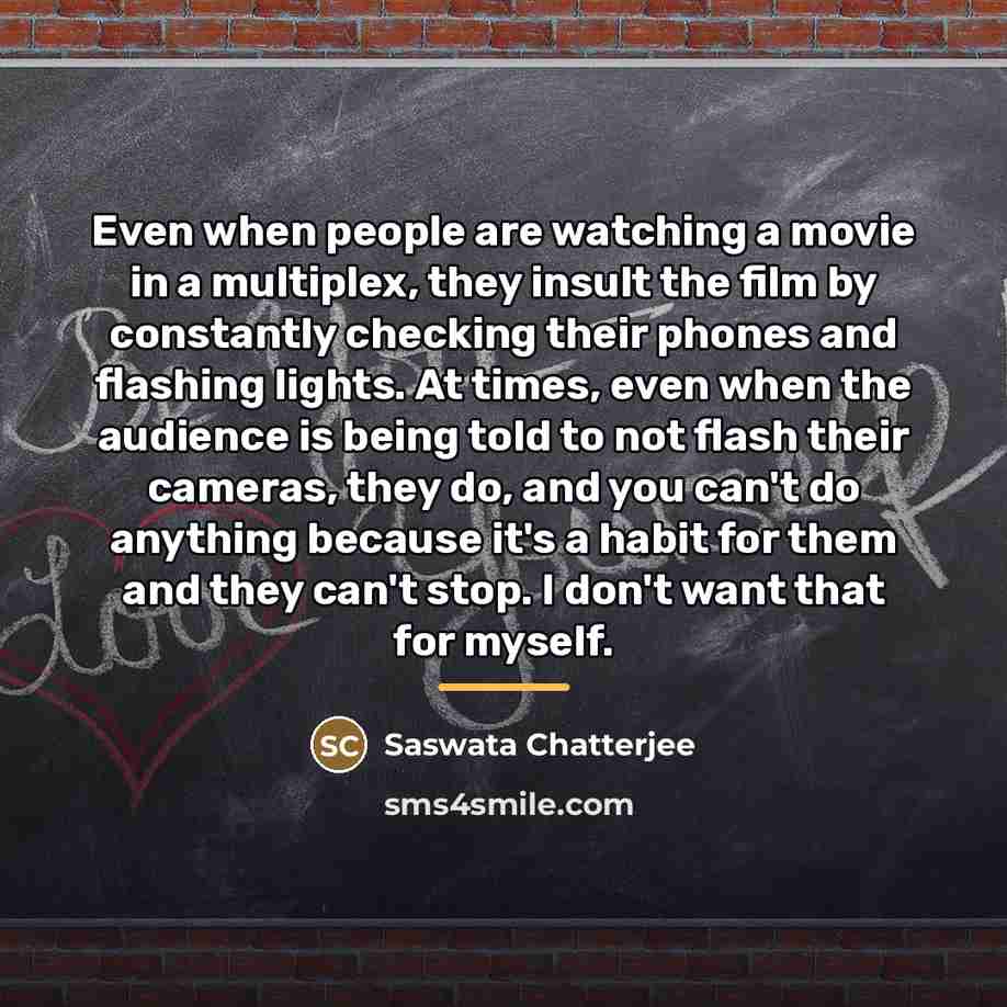 “Even when people are watching a movie in a multiplex,…” quote by Saswata Chatterjee