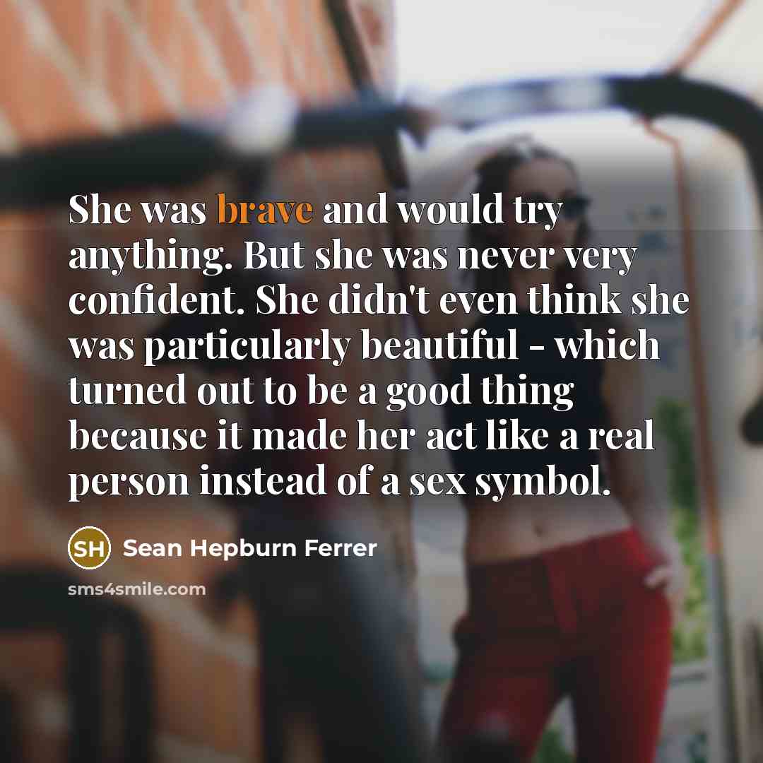 “She was brave and would try anything. But she was…” quote by Sean Hepburn Ferrer