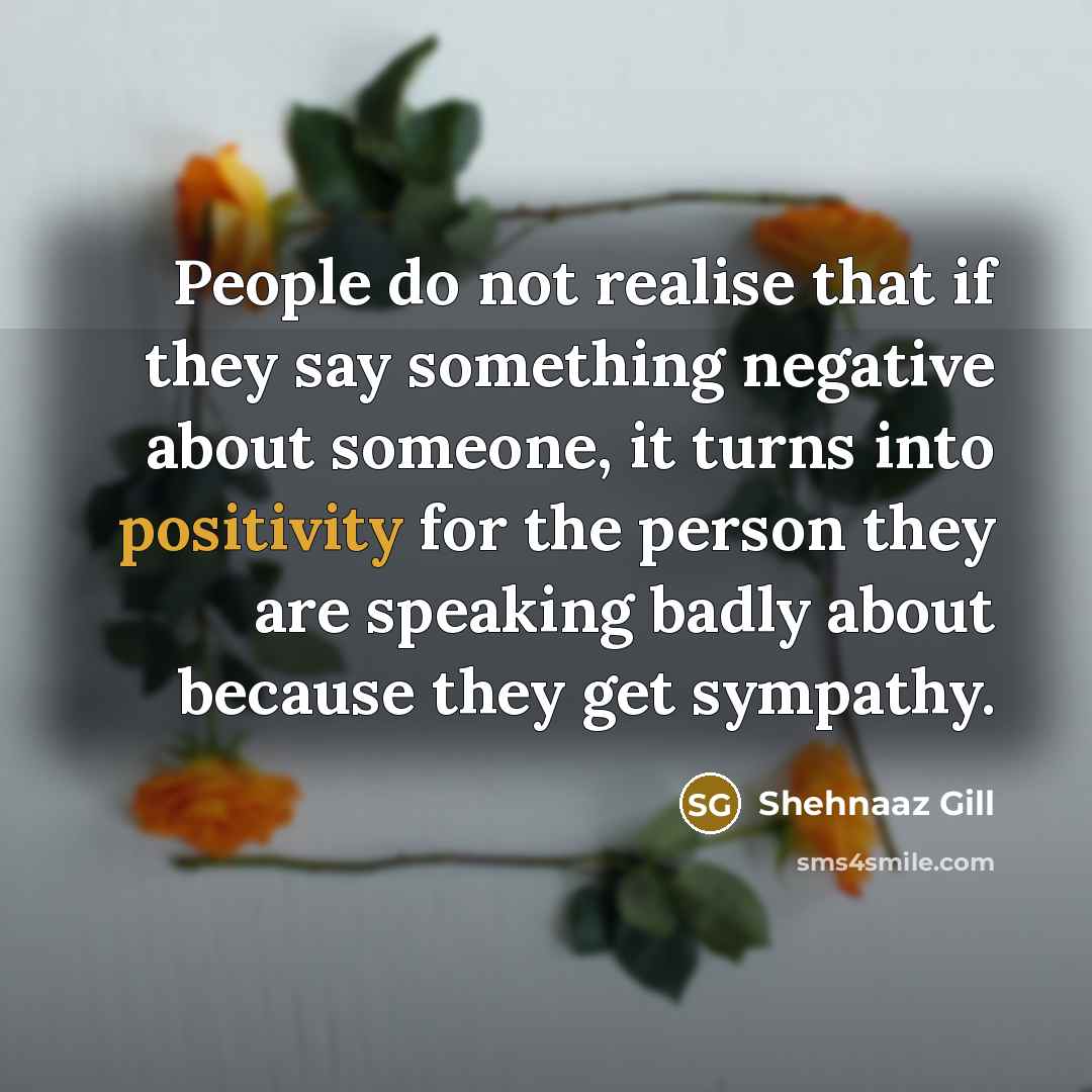 “People do not realise that if they say something negative…” quote by Shehnaaz Gill