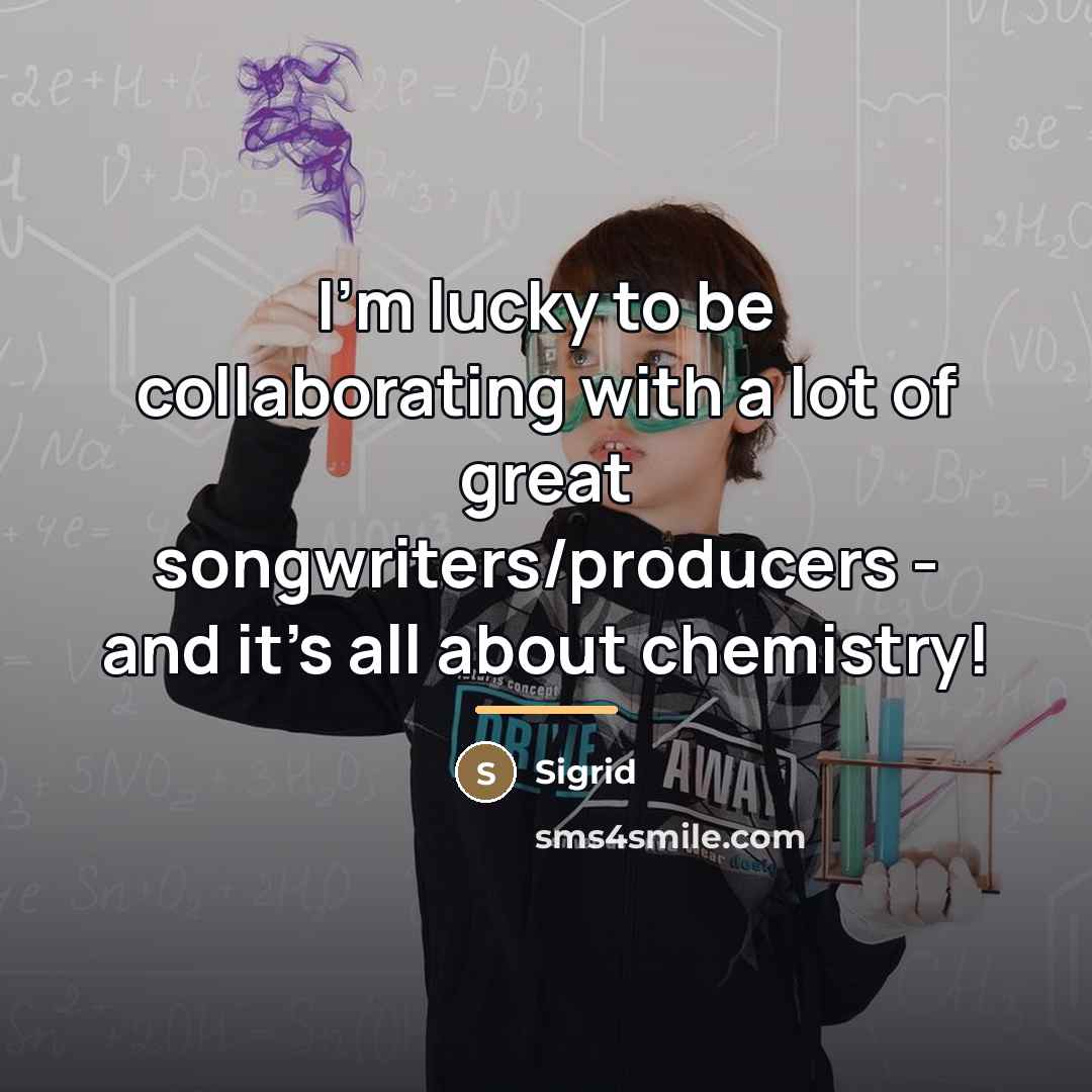 “I'm lucky to be collaborating with a lot of great…” quote by Sigrid