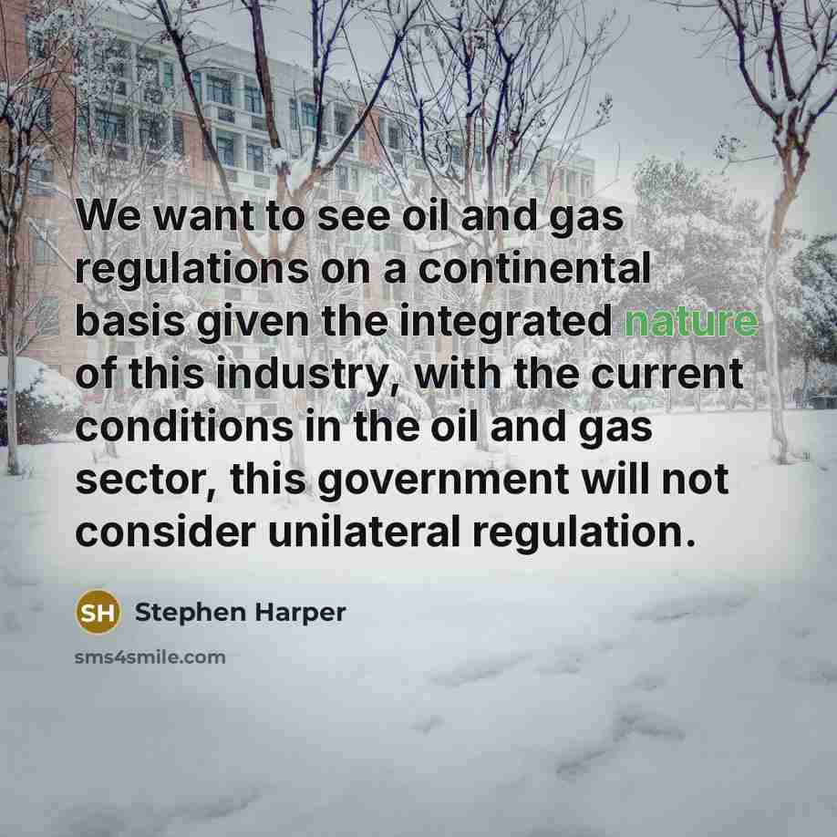 “We want to see oil and gas regulations on a…” quote by Stephen Harper
