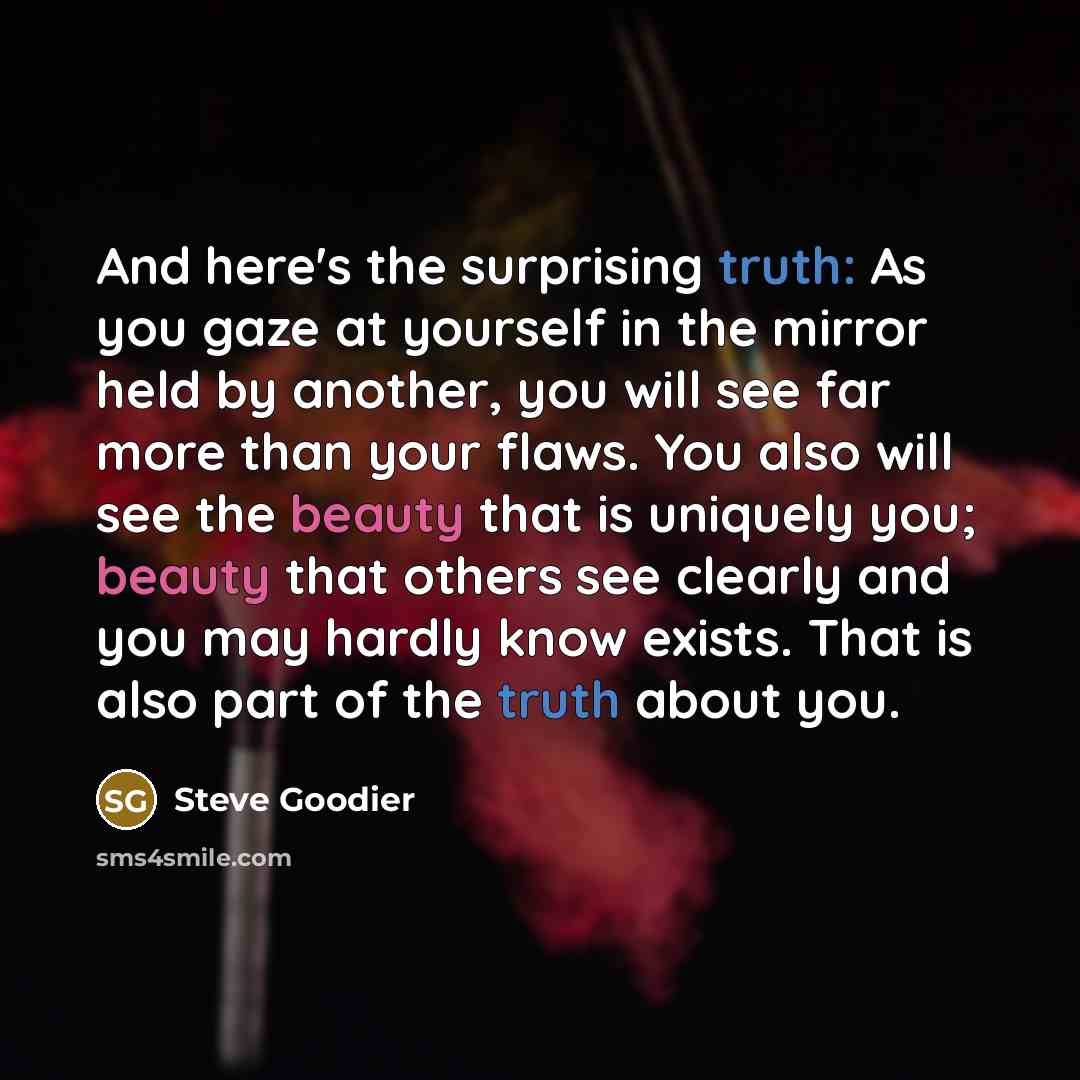 “And here's the surprising truth: As you gaze at yourself…” quote by Steve Goodier