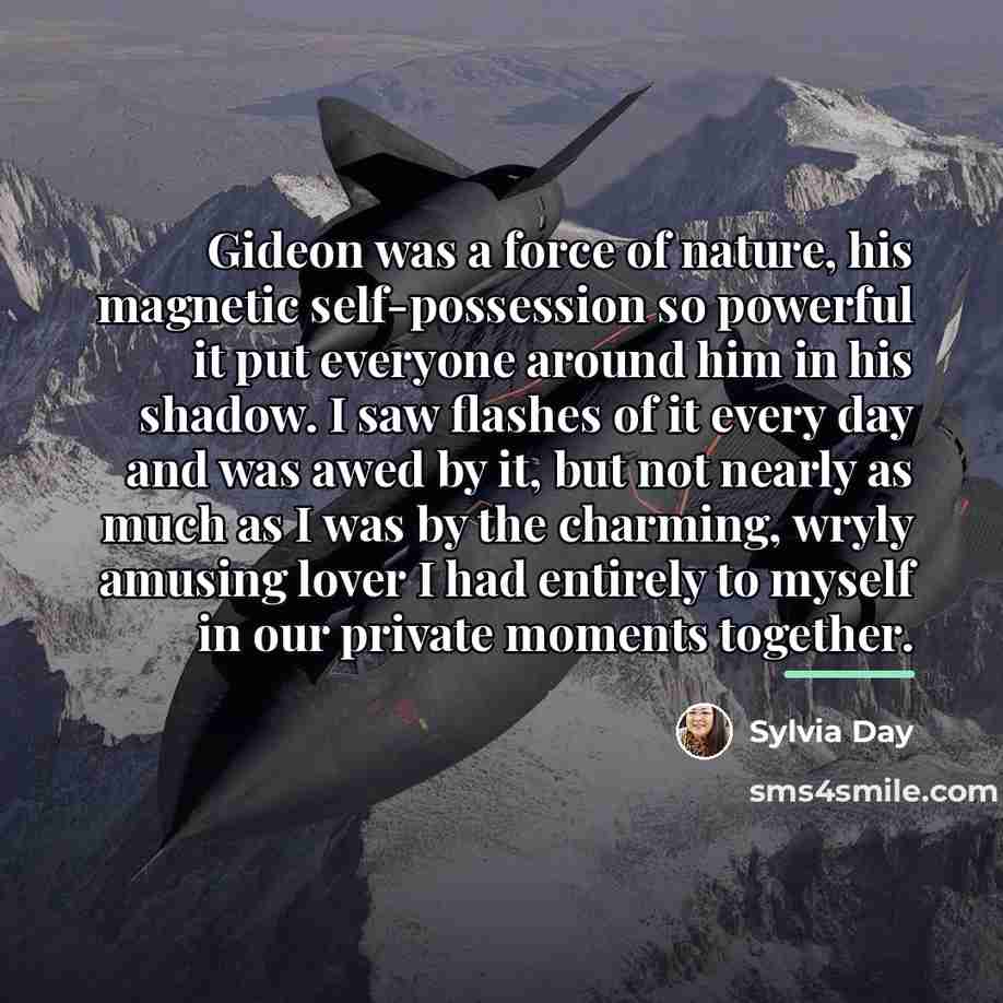 “Gideon was a force of nature, his magnetic self-possession so…” quote by Sylvia Day