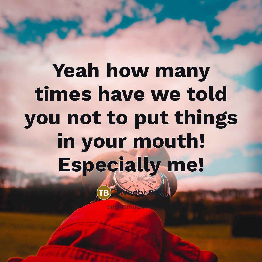 “Yeah how many times have we told you not to…” quote by Tweety Bird