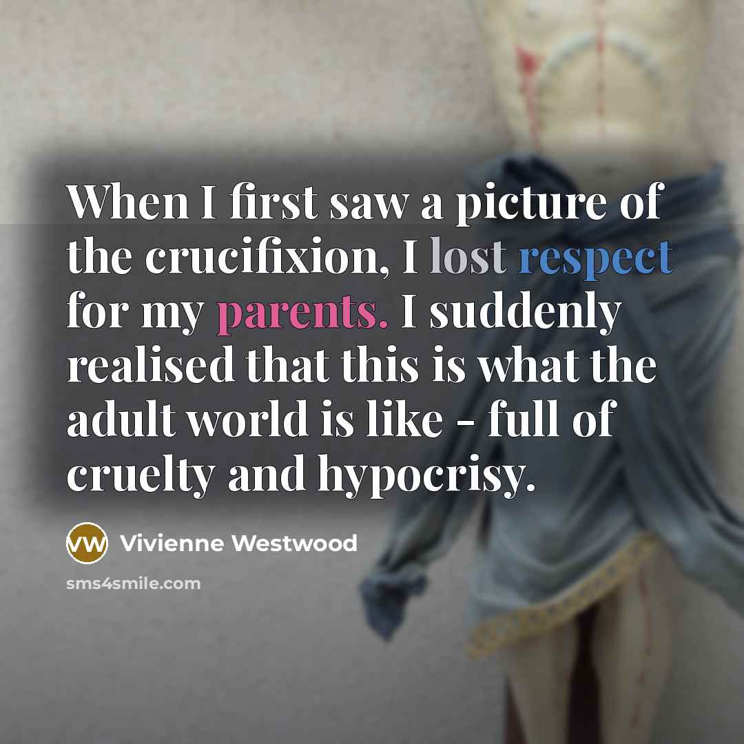 “When I first saw a picture of the crucifixion, I…” quote by Vivienne Westwood