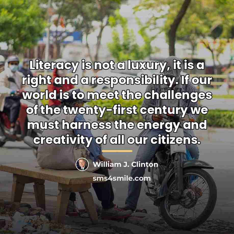 “Literacy is not a luxury, it is a right and…” quote by William J. Clinton