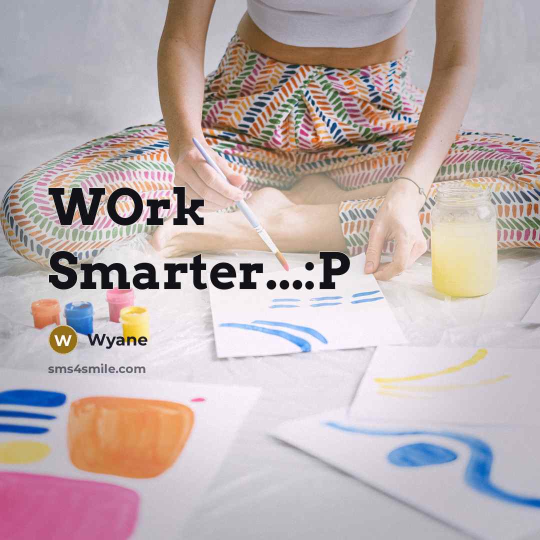 “WOrk Smarter...:P…” quote by Wyane