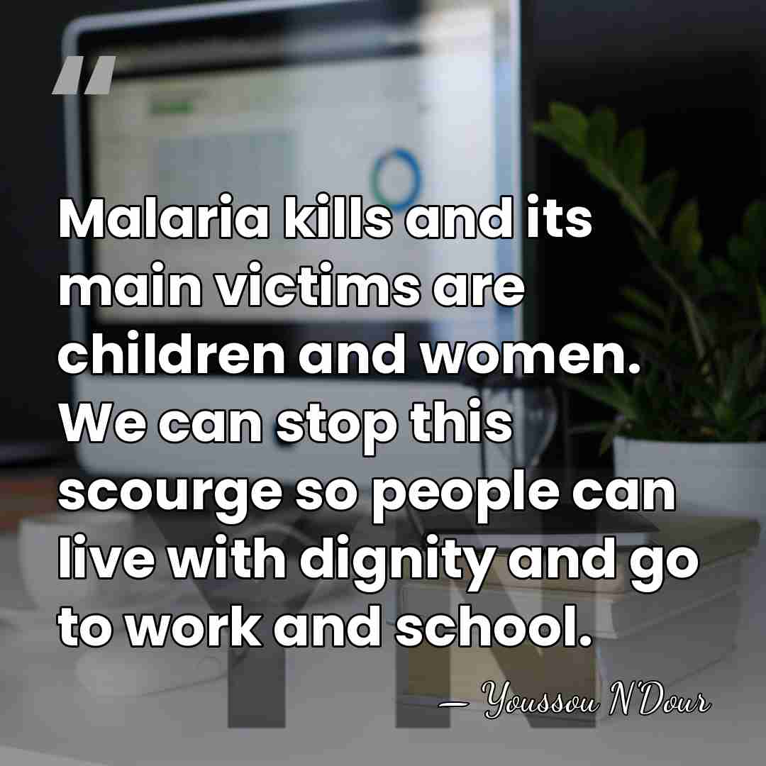 Malaria kills and its main victims are children and women. We can&hellip; - Youssou N'Dour