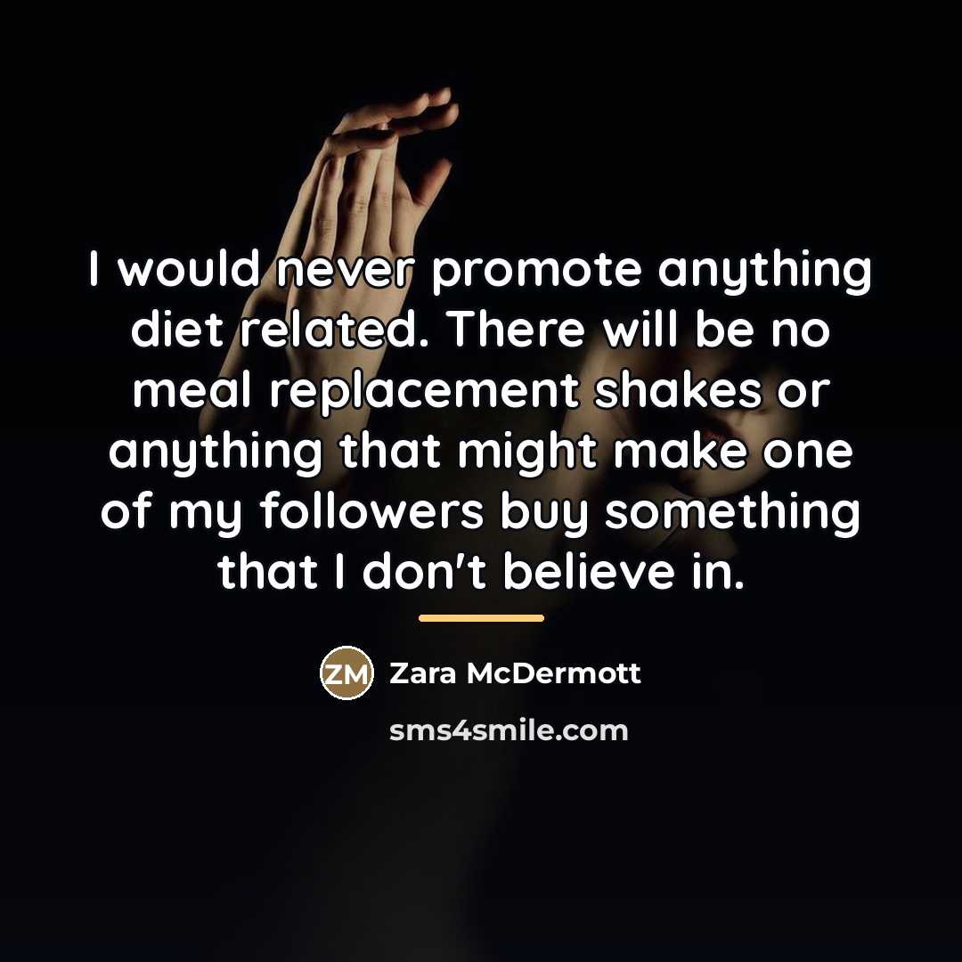 “I would never promote anything diet related. There will be…” quote by Zara McDermott