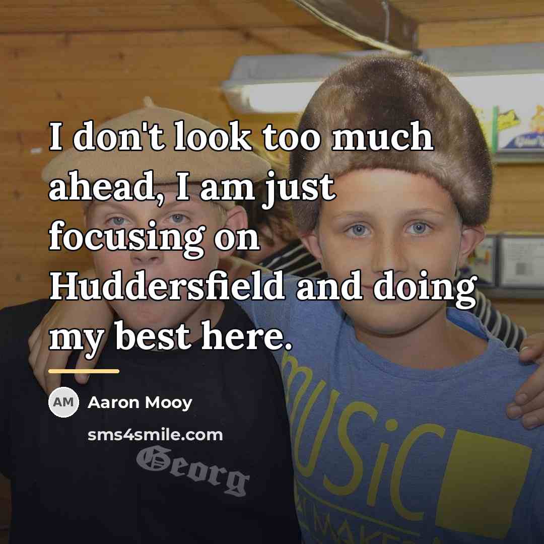 “I don't look too much ahead, I am just focusing…” quote by Aaron Mooy