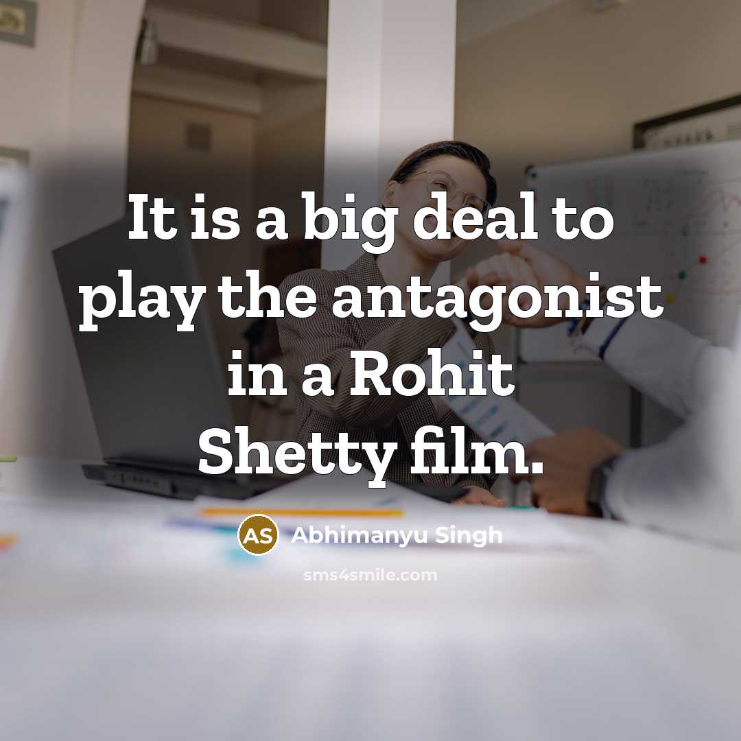 “It is a big deal to play the antagonist in…” quote by Abhimanyu Singh