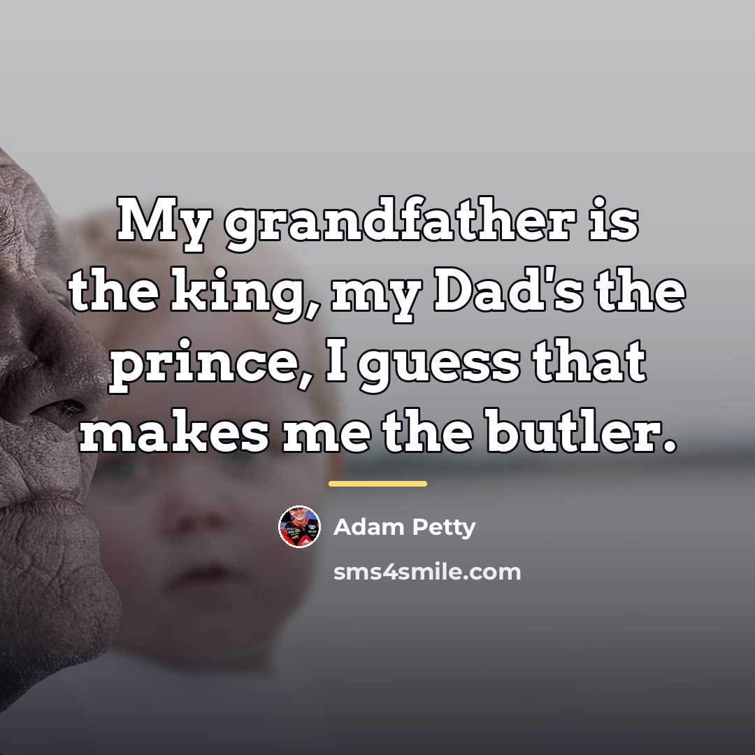 “My grandfather is the king, my Dad's the prince, I…” quote by Adam Petty