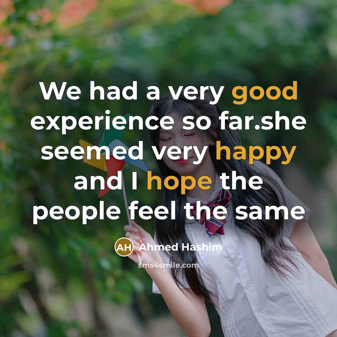 “We had a very good experience so far.she seemed very happy and I hope the people feel the same” quote by Ahmed Hashim
