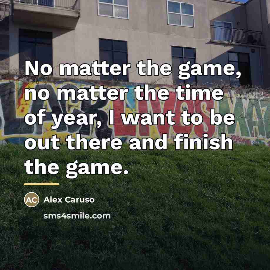 “No matter the game, no matter the time of year,…” quote by Alex Caruso