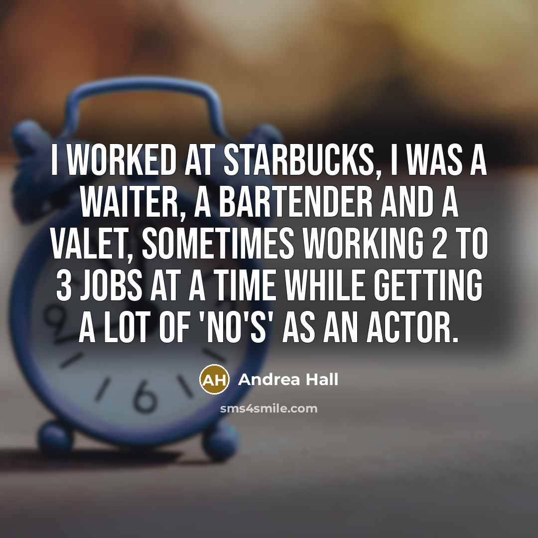 “I worked at Starbucks, I was a waiter, a bartender…” quote by Andrea Hall