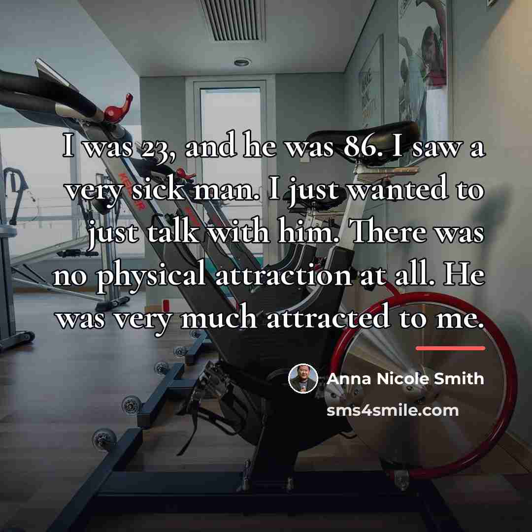 “I was 23, and he was 86. I saw a…” quote by Anna Nicole Smith
