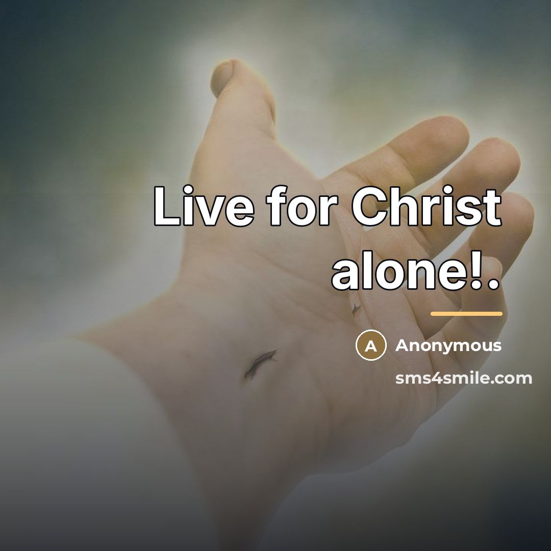 “Live for Christ alone!.…” quote by Anonymous