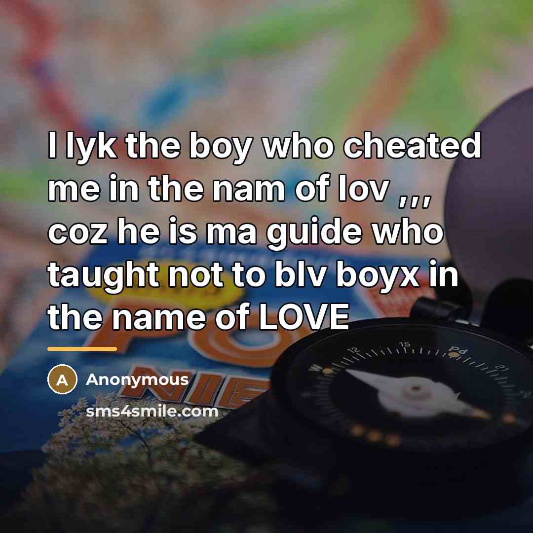 “I lyk the boy who cheated me in the nam…” quote by Anonymous