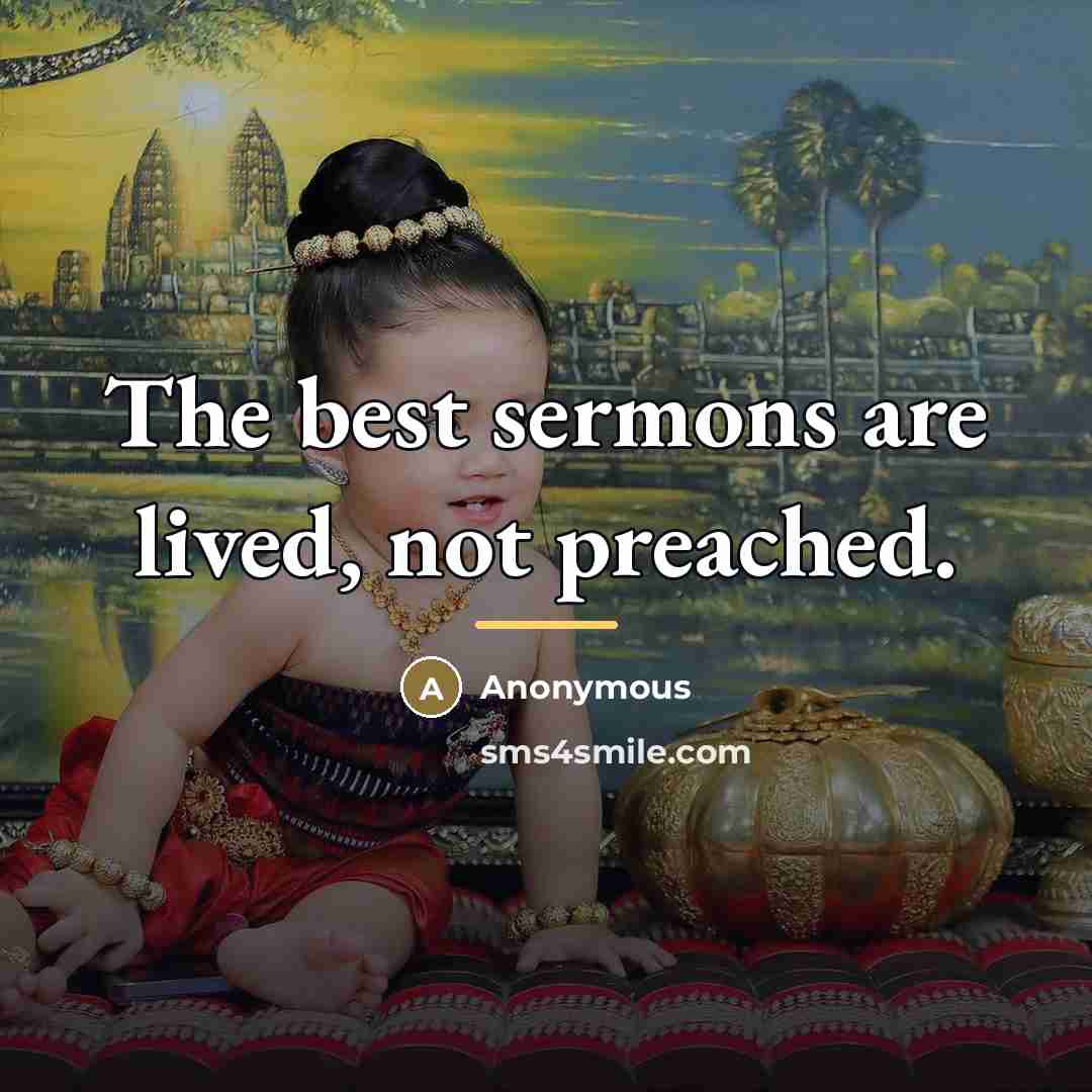 “The best sermons are lived, not preached.…” quote by Anonymous