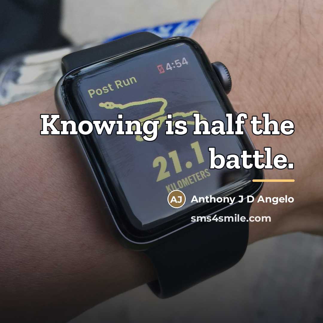 “Knowing is half the battle.…” quote by Anthony J D Angelo