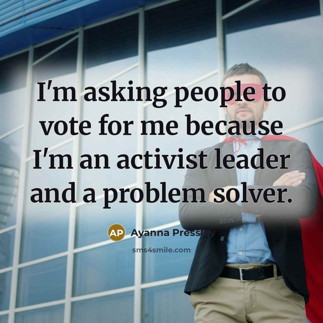 “I'm asking people to vote for me because I'm an…” quote by Ayanna Pressley