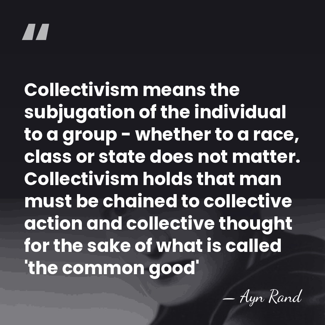 Collectivism means the subjugation of the individual to a group - whether&hellip; - Ayn Rand