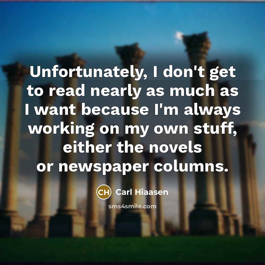 “Unfortunately, I don't get to read nearly as much as…” quote by Carl Hiaasen